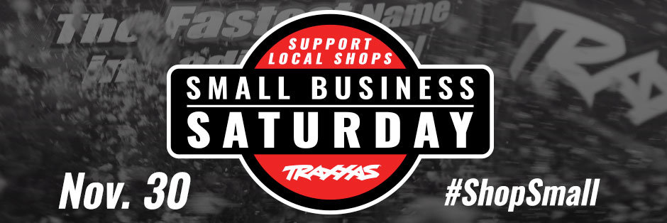 Traxxas unterstützt den Small Business Saturday - Traxxas News Traxxas unterstützt den Small Business Saturday